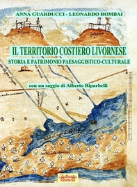 Il territorio costiero livornese. Storia e patrimonio paesaggistico-culturale - Librerie.coop
