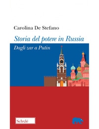 Storia del potere in Russia. Dagli zar a Putin - Librerie.coop