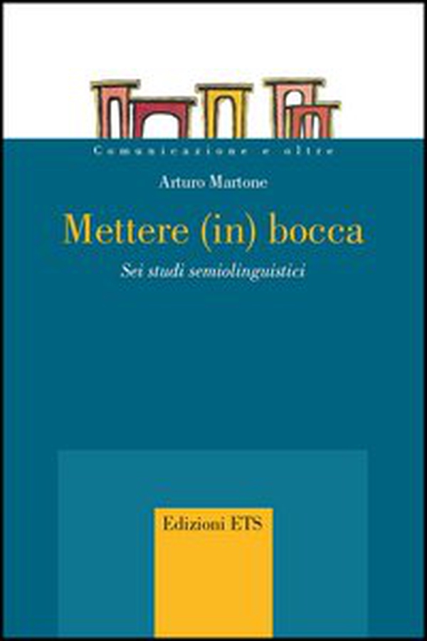 Mettere (in) bocca. Sei studi semiolinguistici - Librerie.coop Mettere (in) bocca. Sei studi semiolinguistici - Librerie.coop