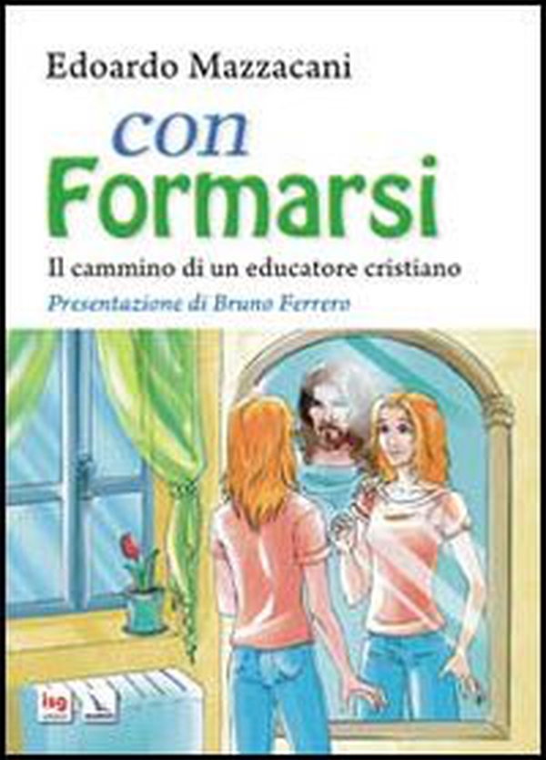 Con formarsi. Il cammino di un educatore cristiano - Librerie.coop Con formarsi. Il cammino di un educatore cristiano - Librerie.coop