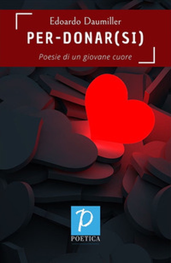 Per-donarsi. Poesie di un giovane cuore - Librerie.coop Per-donarsi. Poesie di un giovane cuore - Librerie.coop