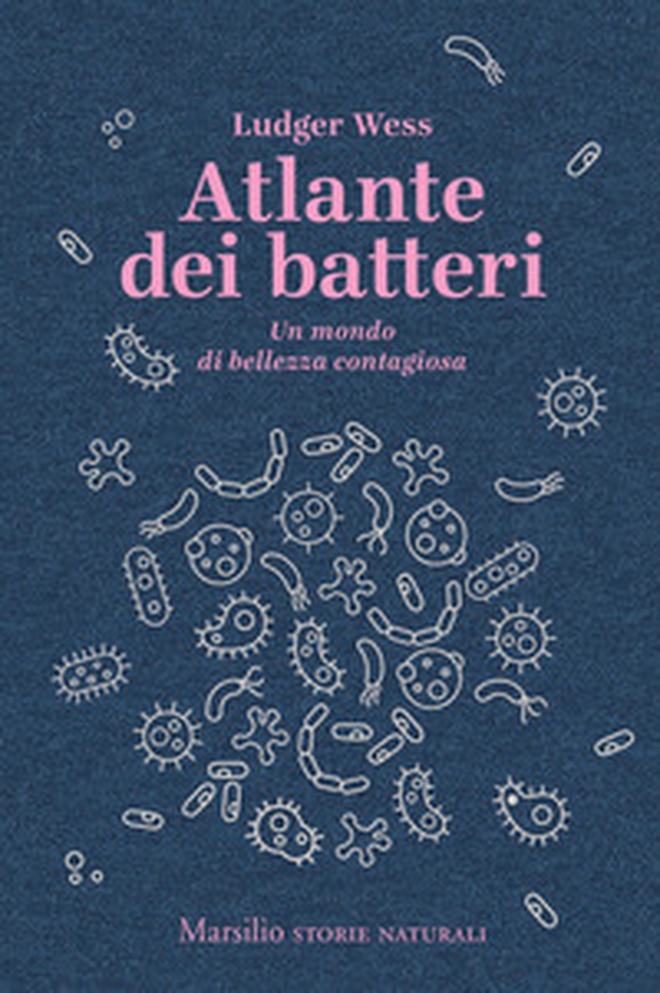 Atlante dei batteri. Un mondo di bellezza contagiosa - Librerie.coop Atlante dei batteri. Un mondo di bellezza contagiosa - Librerie.coop