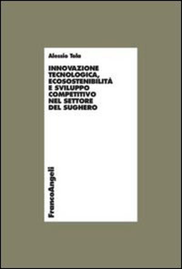 Innovazione tecnologica, ecosostenibilità e sviluppo competitivo nel settore del sughero - Librerie.coop Innovazione tecnologica, ecosostenibilità e sviluppo competitivo nel settore del sughero - Librerie.coop
