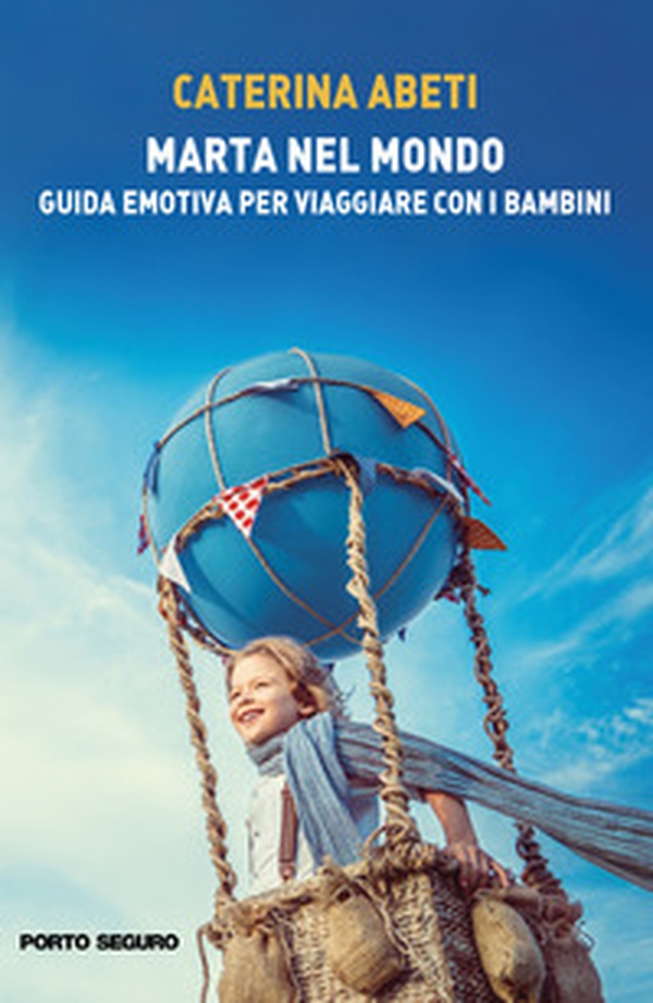 Marta nel mondo. Guida emotiva per viaggiare con i bambini - Librerie.coop Marta nel mondo. Guida emotiva per viaggiare con i bambini - Librerie.coop