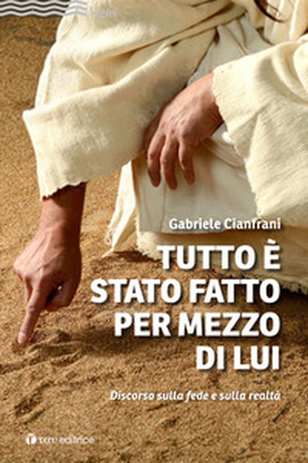 Tutto è stato fatto per mezzo di Lui. Discorso sulla fede e sulla realtà - Librerie.coop Tutto è stato fatto per mezzo di Lui. Discorso sulla fede e sulla realtà - Librerie.coop