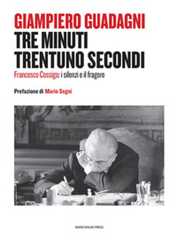 Tre minuti trentuno secondi. Francesco Cossiga: il silenzio e il fragore - Librerie.coop Tre minuti trentuno secondi. Francesco Cossiga: il silenzio e il fragore - Librerie.coop