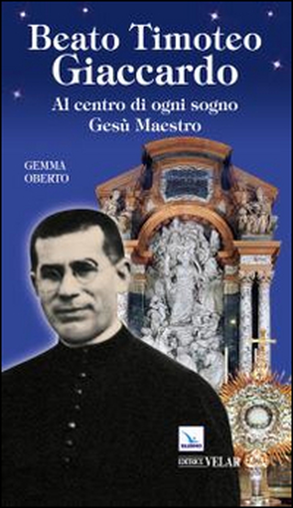 Beato Timoteo Giaccardo. Al centro di ogni sogno Gesù maestro - Librerie.coop Beato Timoteo Giaccardo. Al centro di ogni sogno Gesù maestro - Librerie.coop