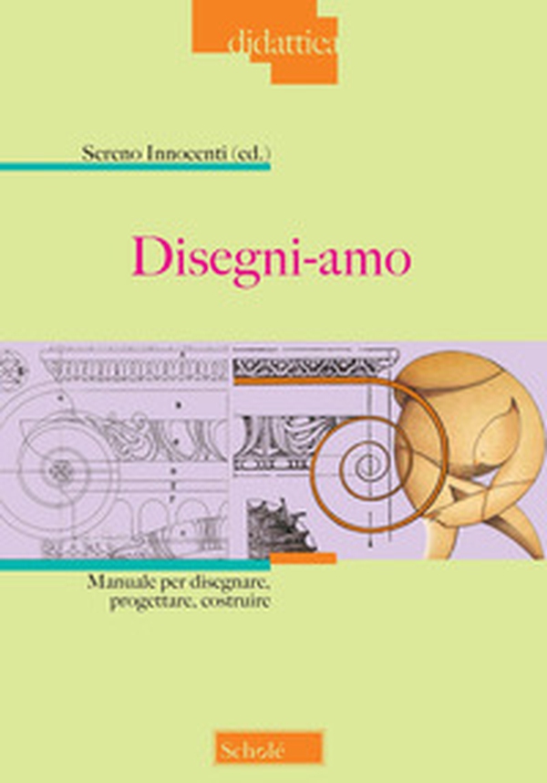 Disegni-amo. Manuale per disegnare, progettare, costruire - Librerie.coop Disegni-amo. Manuale per disegnare, progettare, costruire - Librerie.coop