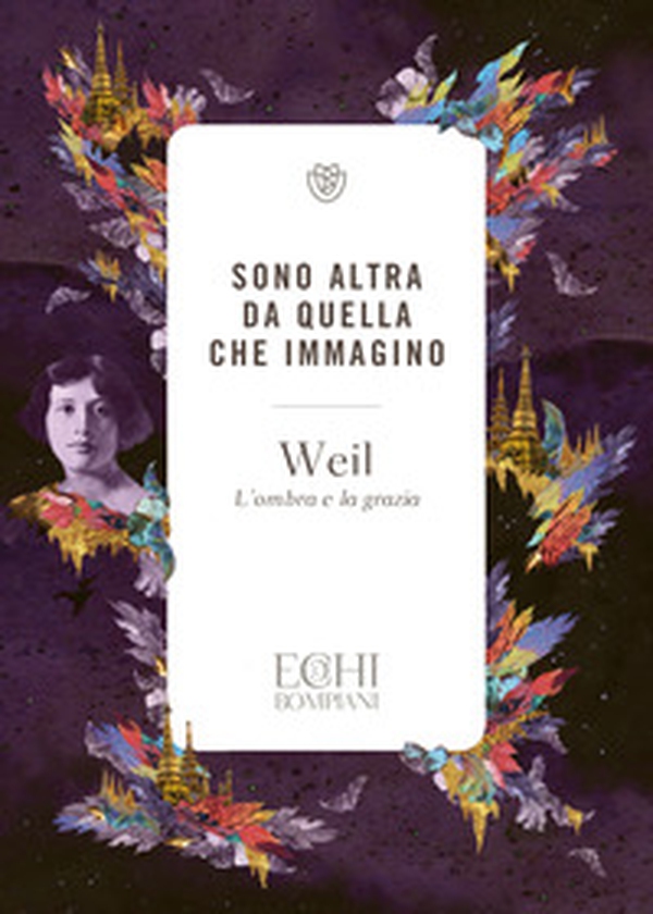 Sono altra da quella che immagino. L'ombra e la grazia - Librerie.coop Sono altra da quella che immagino. L'ombra e la grazia - Librerie.coop