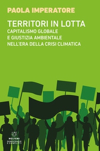 Territori in lotta. Capitalismo globale e giustizia ambientale nell'era della crisi climatica - Librerie.coop