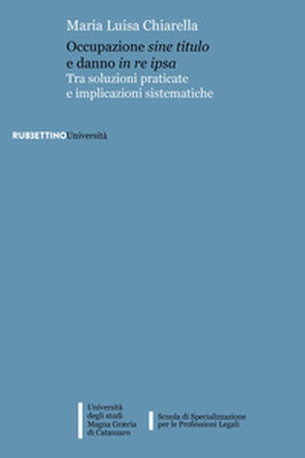 Occupazione sine titulo e danno in re ipsa. Tra soluzioni praticate e implicazioni sistematiche - Librerie.coop Occupazione sine titulo e danno in re ipsa. Tra soluzioni praticate e implicazioni sistematiche - Librerie.coop