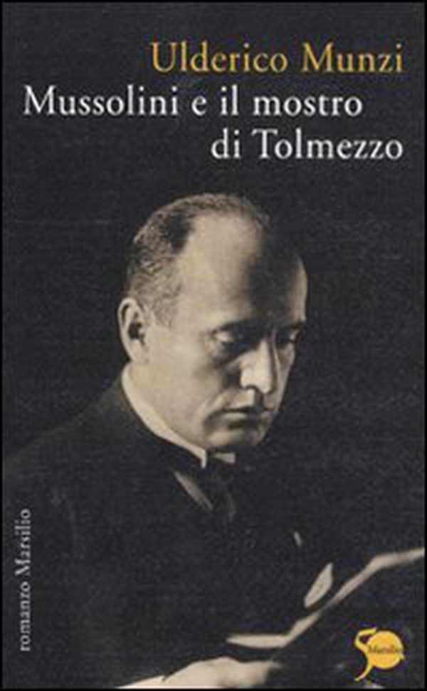Mussolini e il mostro di Tolmezzo - Librerie.coop Mussolini e il mostro di Tolmezzo - Librerie.coop