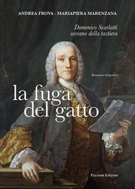 La fuga del gatto. Domenico Scarlatti sovrano della tastiera - Librerie.coop