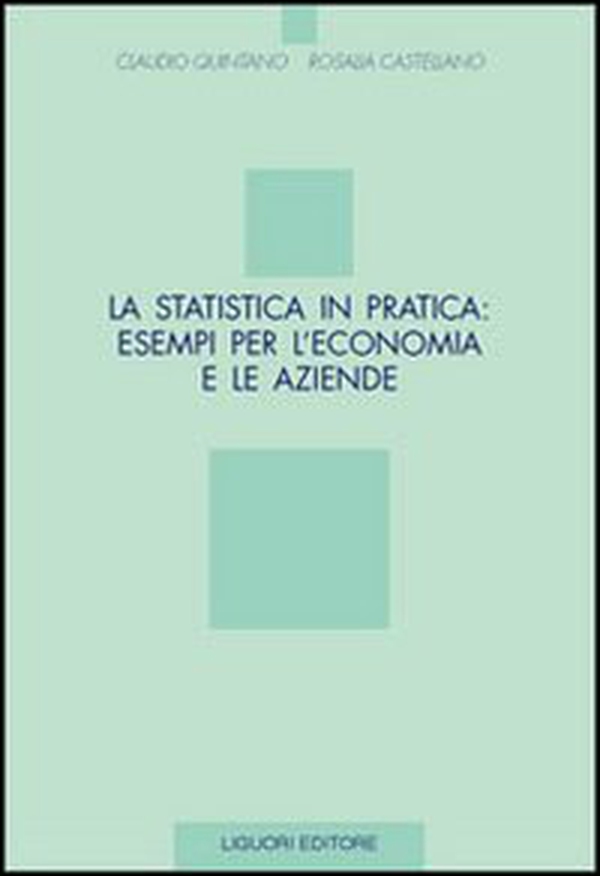 La statistica in pratica: esempi per l'economia e le aziende - Librerie.coop La statistica in pratica: esempi per l'economia e le aziende - Librerie.coop