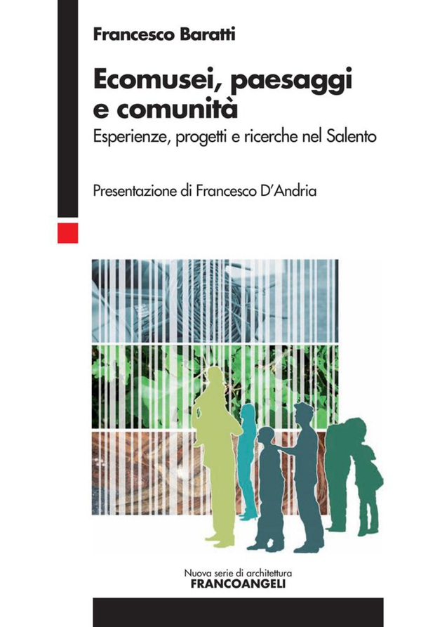 Ecomusei, paesaggi e comunità. Esperienze, progetti e ricerche nel Salento - Librerie.coop Ecomusei, paesaggi e comunità. Esperienze, progetti e ricerche nel Salento - Librerie.coop