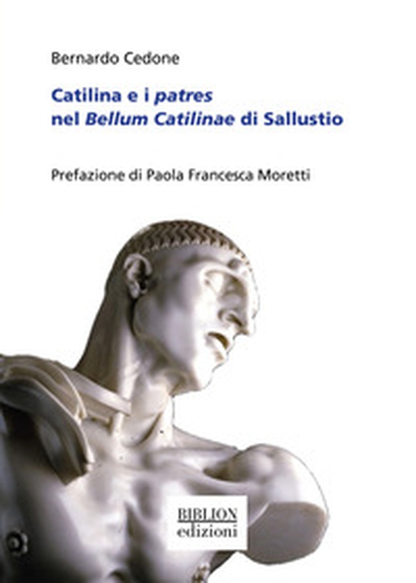 Catilina e i patres nel Bellum Catilinae di Sallustio - Librerie.coop Catilina e i patres nel Bellum Catilinae di Sallustio - Librerie.coop