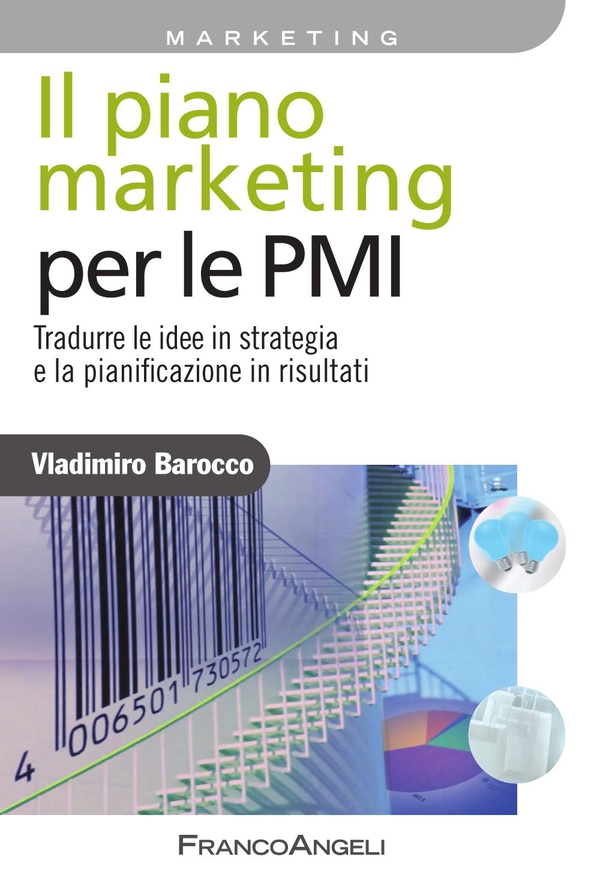 Il piano marketing per le PMI. Tradurre le idee in strategia e la pianificazione in risultati - Librerie.coop Il piano marketing per le PMI. Tradurre le idee in strategia e la pianificazione in risultati - Librerie.coop