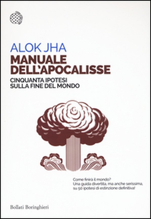 Manuale dell'apocalisse. Cinquanta ipotesi sulla fine del mondo - Librerie.coop Manuale dell'apocalisse. Cinquanta ipotesi sulla fine del mondo - Librerie.coop