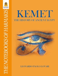 Kemet. The history of ancient Egypt - Librerie.coop