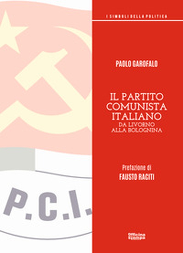 Il partito comunista italiano. Da Livorno alla Bolognina - Librerie.coop Il partito comunista italiano. Da Livorno alla Bolognina - Librerie.coop