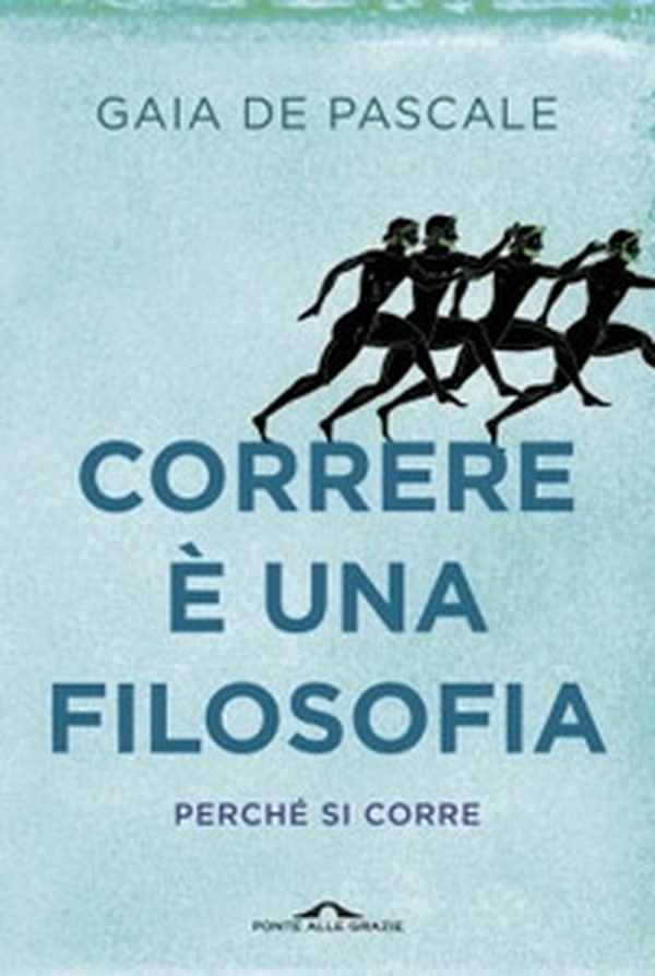 Correre è una filosofia. Perché si corre - Librerie.coop Correre è una filosofia. Perché si corre - Librerie.coop