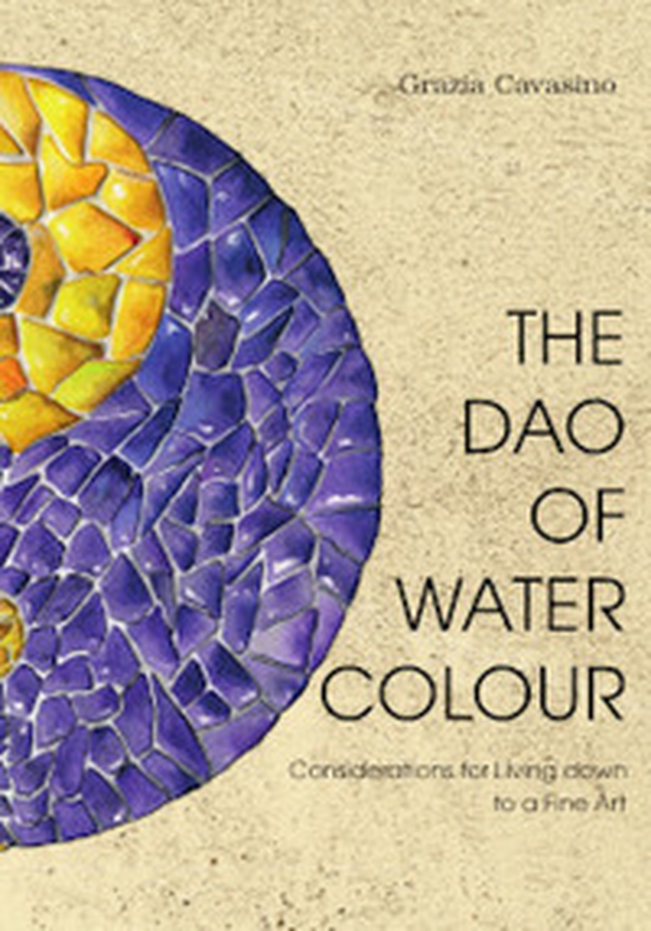 The Dao of watercolour. Consideration for living down to a fine art - Librerie.coop The Dao of watercolour. Consideration for living down to a fine art - Librerie.coop