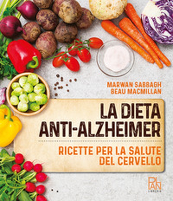 La dieta anti-Alzheimer. Ricette per la salute del cervello - Librerie.coop La dieta anti-Alzheimer. Ricette per la salute del cervello - Librerie.coop