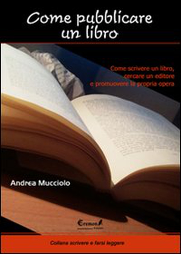 Come pubblicare un libro. Come scrivere un libro, cercare un editore e promuovere la propria opera - Librerie.coop Come pubblicare un libro. Come scrivere un libro, cercare un editore e promuovere la propria opera - Librerie.coop