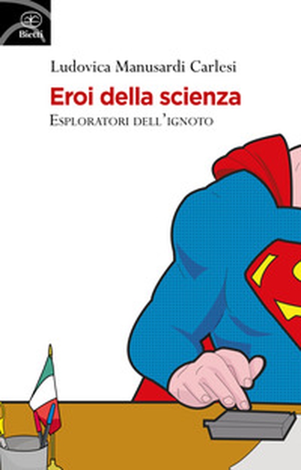 Eroi della scienza. Esploratori dell'ignoto - Librerie.coop Eroi della scienza. Esploratori dell'ignoto - Librerie.coop