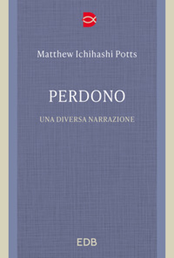 Perdono. Una diversa narrazione - Librerie.coop Perdono. Una diversa narrazione - Librerie.coop