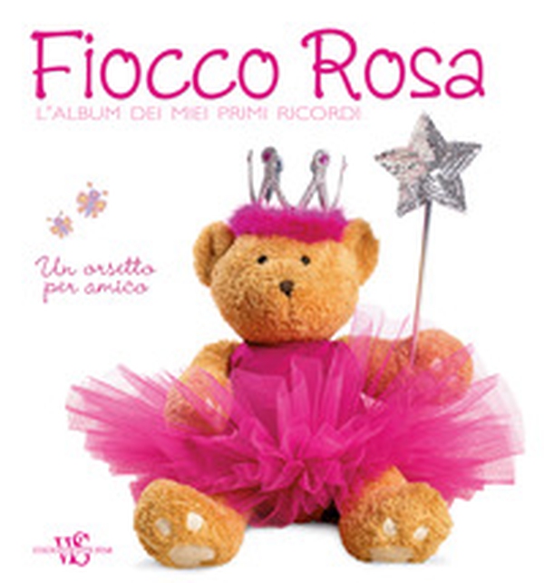 Fiocco rosa. L'album dei miei primi ricordi. Un orsetto per amico - Librerie.coop Fiocco rosa. L'album dei miei primi ricordi. Un orsetto per amico - Librerie.coop