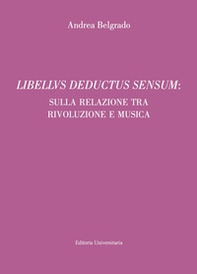 Libellus deductus sensum: sulla relazione tra rivoluzione e musica - Librerie.coop