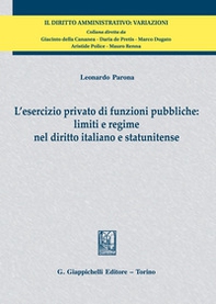 L'esercizio privato di funzioni pubbliche: limiti e regime nel diritto italiano e statunitense - Librerie.coop