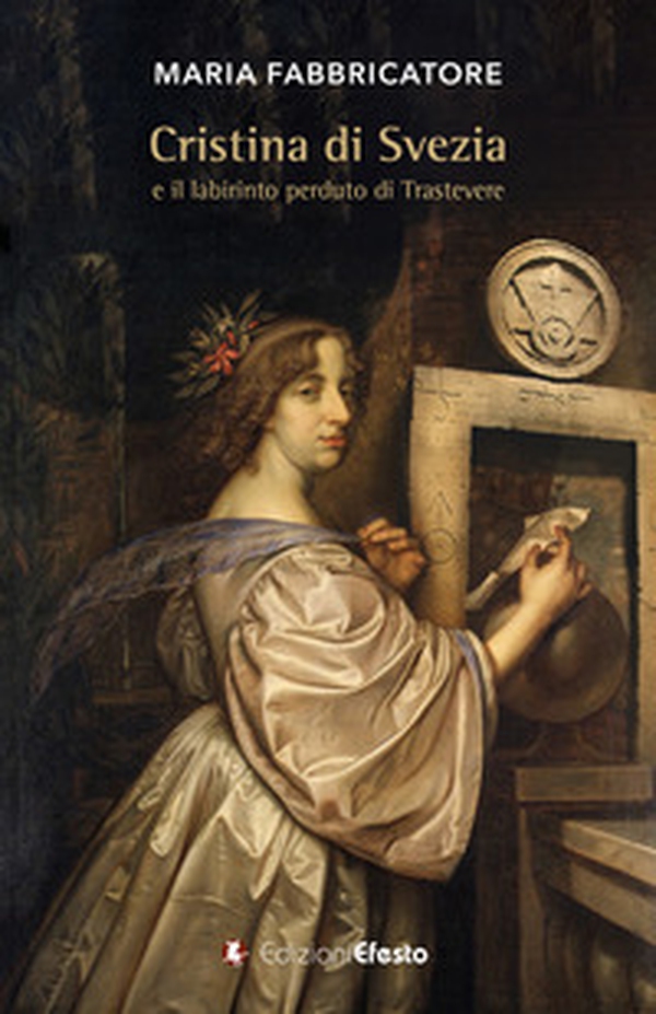 Cristina di Svezia e il labirinto perduto di Trastevere - Librerie.coop Cristina di Svezia e il labirinto perduto di Trastevere - Librerie.coop