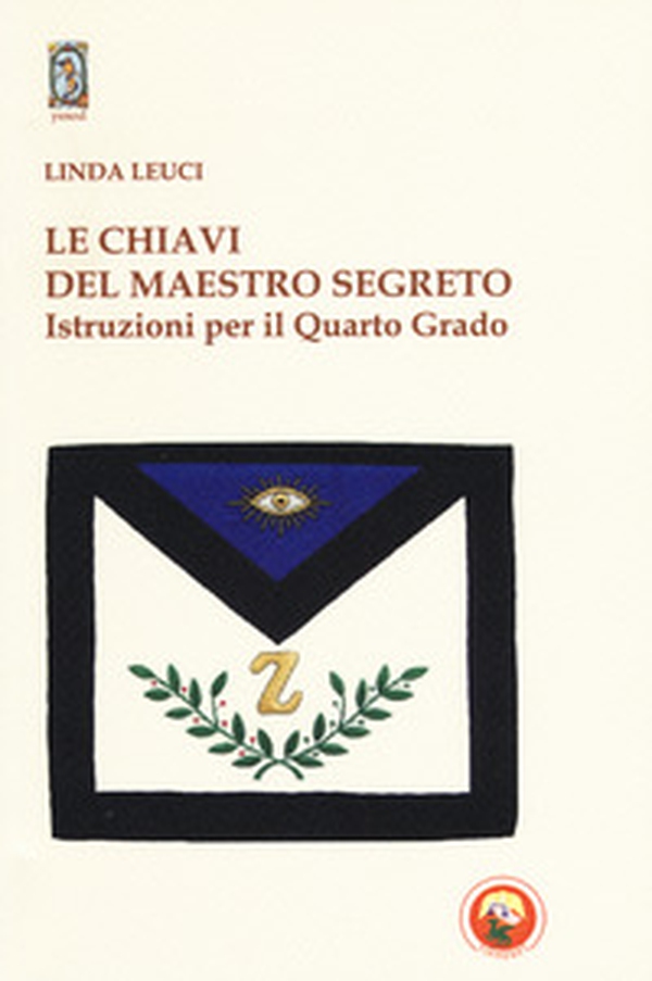 Le chiavi del maestro segreto. Istruzioni per il quarto grado - Librerie.coop Le chiavi del maestro segreto. Istruzioni per il quarto grado - Librerie.coop