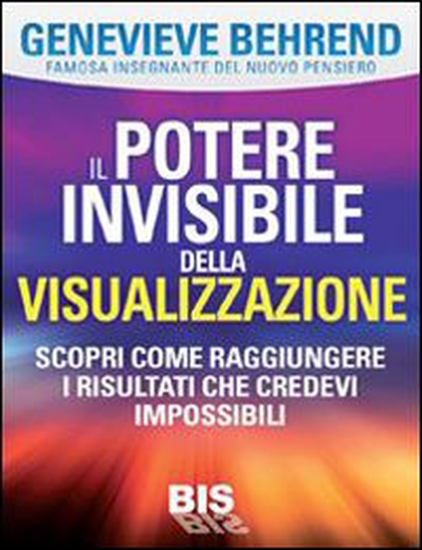 Il potere invisibile della visualizzazione. Scopri come raggiungere i risultati che credevi impossibili - Librerie.coop Il potere invisibile della visualizzazione. Scopri come raggiungere i risultati che credevi impossibili - Librerie.coop