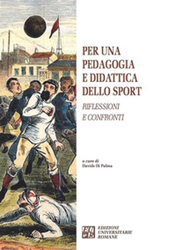 Per una pedagogia e didattica dello sport. Riflessioni e confronti - Librerie.coop Per una pedagogia e didattica dello sport. Riflessioni e confronti - Librerie.coop