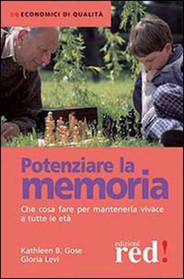 Potenziare la memoria. Che cosa fare per mantenerla vivace a tutte le età - Librerie.coop Potenziare la memoria. Che cosa fare per mantenerla vivace a tutte le età - Librerie.coop
