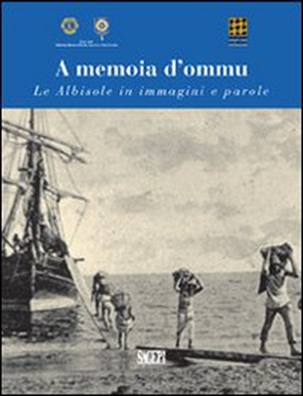 A memoia d'ommu. Le Albisole in immagini e parole - Librerie.coop A memoia d'ommu. Le Albisole in immagini e parole - Librerie.coop
