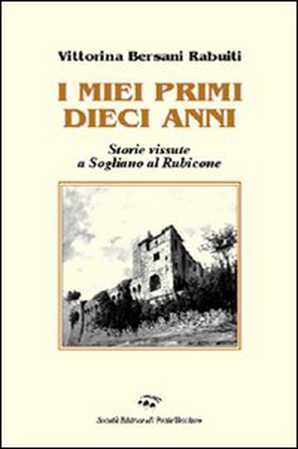 I miei primi dieci anni. Storie vissute a Sogliano al Rubicone - Librerie.coop I miei primi dieci anni. Storie vissute a Sogliano al Rubicone - Librerie.coop