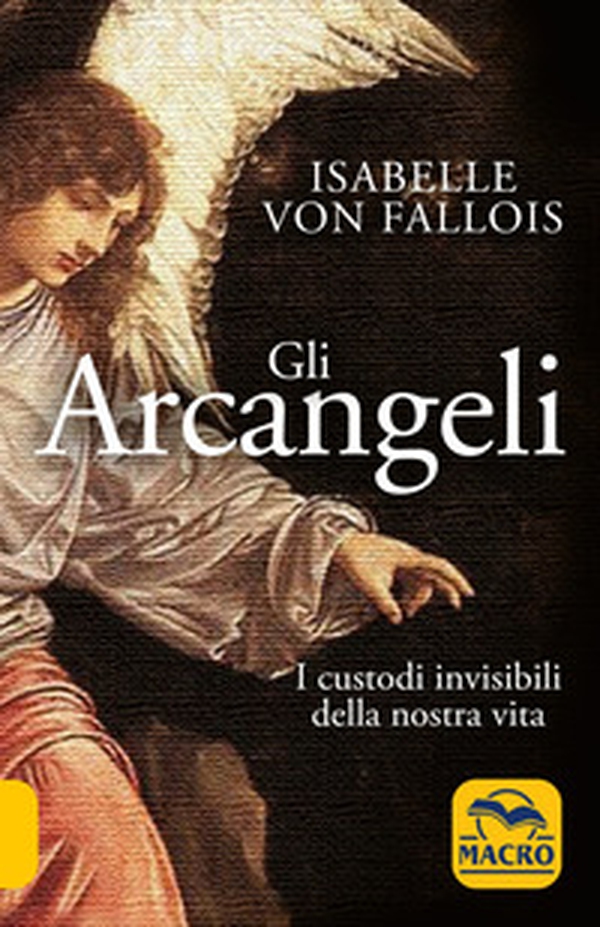 Gli arcangeli. I custodi invisibili della nostra vita - Librerie.coop Gli arcangeli. I custodi invisibili della nostra vita - Librerie.coop