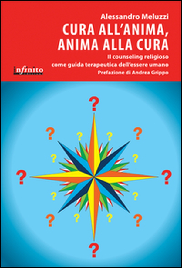 Cura all'anima, anima alla cura. Il counseling religioso come guida terapeutica dell'essere umano - Librerie.coop Cura all'anima, anima alla cura. Il counseling religioso come guida terapeutica dell'essere umano - Librerie.coop