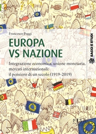 Europa vs nazione. Integrazione economica, unione monetaria, mercati internazionali: il pensiero di un secolo (1919-2019) - Librerie.coop