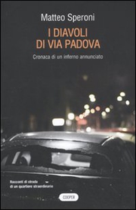 I diavoli di via Padova. Cronaca di un inferno annunciato - Librerie.coop