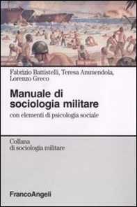 Manuale di sociologia militare. Con elementi di psicologia sociale - Librerie.coop