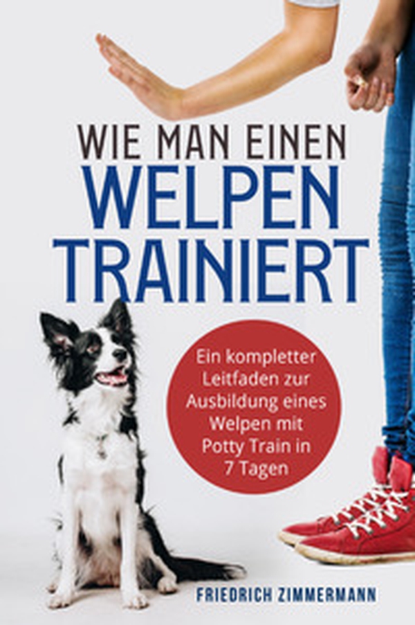 Wie man einen Welpen trainiert. Ein kompletter Leitfaden zur Ausbildung eines Welpen mit Potty Train in 7 Tagen - Librerie.coop Wie man einen Welpen trainiert. Ein kompletter Leitfaden zur Ausbildung eines Welpen mit Potty Train in 7 Tagen - Librerie.coop