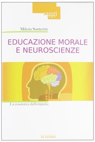Educazione morale e neuroscienze. La coscienza dell'empatia - Librerie.coop