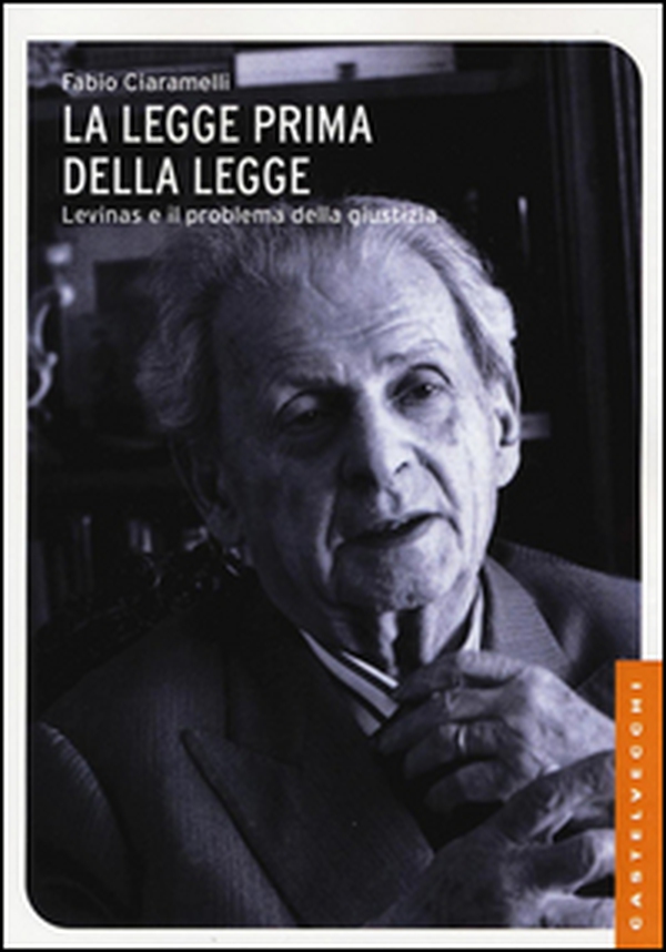 La legge prima della legge. Emmanuel Lévinas e il problema della giustizia - Librerie.coop La legge prima della legge. Emmanuel Lévinas e il problema della giustizia - Librerie.coop