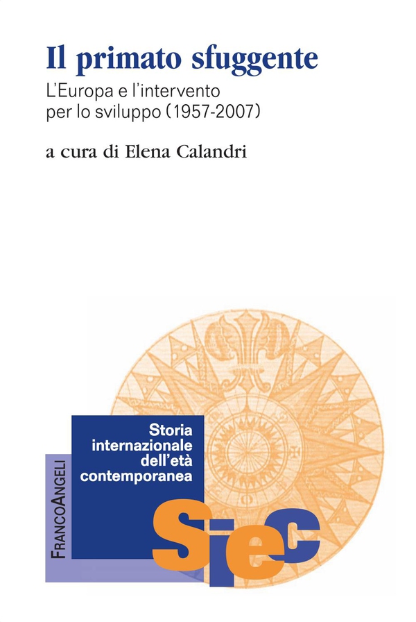 Il primato sfuggente. L'Europa e l'intervento per lo sviluppo 1957-2007 - Librerie.coop Il primato sfuggente. L'Europa e l'intervento per lo sviluppo 1957-2007 - Librerie.coop