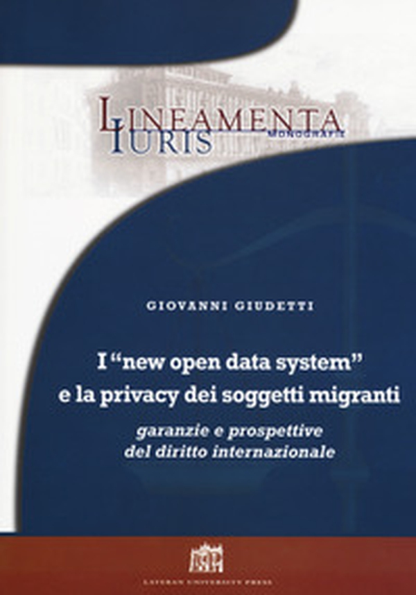 I «new open data system» e la privacy dei soggetti migranti. Garanzie e prospettive del diritto internazionale - Librerie.coop I «new open data system» e la privacy dei soggetti migranti. Garanzie e prospettive del diritto internazionale - Librerie.coop